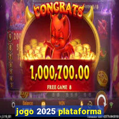 jogo 2025 plataforma